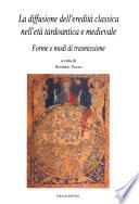 La diffusione dell'eredità classica nell'età tardoantica e medievale