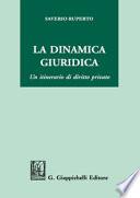 La dinamica giuridica. Un itinerario di diritto privato