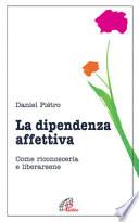 La dipendenza affettiva. Come riconoscerla e liberarsene