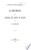 La diplomazia quale scienza ed arte di stato presso i Romani [B.C. 753, B.C. 53].