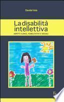 La disabilità intellettiva. Aspetti clinici, riabilitativi e sociali