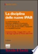 La disciplina delle nuove IPAB. La trasformazione da istituzioni pubbliche di assistenza e beneficenza ad aziende pubbliche di servizi alla persona (ASP)...