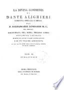 La Divina Commedia di Dante Alighieri corretta spiegata e difesa dal p. Baldassarre Lombardi M.C. nel 1791. Riscontrata ora sopra preziosi codici nuovamente emendata di molte altre vaghe annotazioni e di un volume arricchita in cui tra le altre cose si tratta della visione di frate Alberico. Tom. 1 [-4]