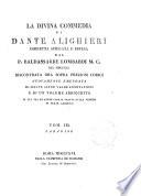 La Divina Commedia di Dante Alighieri corretta spiegata e difesa dal p. Baldassarre Lombardi M.C. nel 1791. Riscontrata ora sopra preziosi codici nuovamente emendata di molte altre vaghe annotazioni e di un volume arricchita in cui tra le altre cose si tratta della visione di frate Alberico. Tom. 1 [-4]