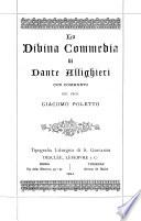 La divina Commedia di Dante Allighieri con commento del Prof. Giacomo Poletto