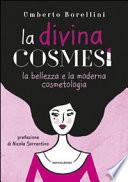 La divina cosmesi. I cosmetici e la bellezza