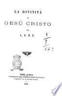 La divinità di Gesù Cristo per L. C. D. C