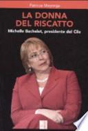 La donna del riscatto. Michelle Bachelet, presidente del Cile