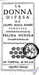 La donna difesa da Filippo Maria Bonini genouese. All'illustriss. & eccellentiss. sig. Pelina Spinola principessa di Molfetta, &c