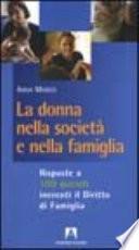 La donna nella società e nella famiglia. Risposte a 100 quesiti inerenti il diritto di famiglia