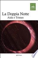 La doppia notte. Aida e Tristan