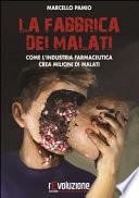 La fabbrica dei malati. Come l'industria farmaceutica crea milioni di malati