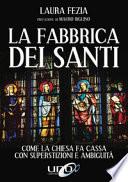 La fabbrica dei santi. Come la Chiesa fa cassa con la superstizione