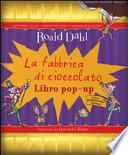 La fabbrica di cioccolato. Libro pop-up