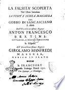 La falsità scoperta nel libro intitolato La verità senza maschera dal Gobbo di Sancasciano a difesa dell'eccellentissimo signor Anton Francesco Bertini cittadino, e medico fiorentino in risposta all'eccellentissimo signor Girolamo Manfredi massese, medico in Prato