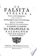 La falsita svelata contro a certo Giannantonio, che vantasi de' Flavj Angeli Comneni Lascaris Paleologo, nell'esame della pretesa sua discendenza di maschio in maschio da Emanuele 2. Paleologo imperadore di Costantinopoli