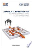 La famiglia al tempo della crisi. Tra vulnerabilità economica e nuove forme di tutela
