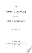 La famiglia cattolica operetta utile ed interessante