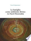 La famiglia come ambiente divino in Pavel Florenskij