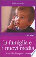 La famiglia e i nuovi media. Manuale di sopravvivenza