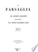 La Farsaglia di M. Anneo Lucano volgarizzata dal conte Francesco Cassi