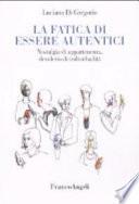 La fatica di essere autentici