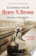 La favolosa vita di Henry N. Brown orsetto centenario