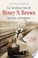 La favolosa vita di Henry N. Brown orsetto centenario