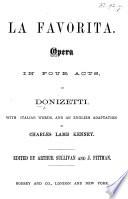 La Favorita. Opera in four acts ... With Italian words [by F. Jannetti] and an English adaptation by C. L. Kenney. Edited by A. Sullivan and J. Pittman