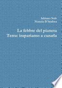 La febbre del pianeta Terra: impariamo a curarla
