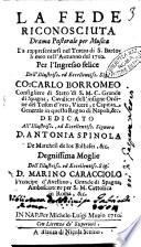 La fede riconosciuta drama pastorale per musica da rappresentarsi nel Teatro di S. Bartolomeo nell'autunno del 1710 per l'ingresso felice dell'illustriss. ... Carlo Borromeo ...