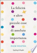 La felicità e altre piccole cose di assoluta importanza