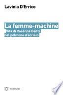 La femme-machine. Vita di Rosanna Benzi nel polmone d'acciaio
