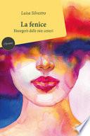 La fenice. Risorgerò dalle mie ceneri