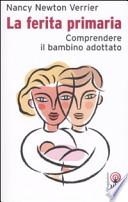 La ferita primaria. Comprendere il bambino adottato