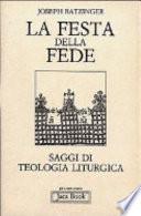 La festa della fede. Saggi di escatologia liturgica