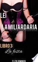 La festa (Lei è la miliardaria, storia erotica BSDM di dominazione femminile, libro 3)