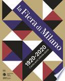 La Fiera di Milano 1920-2020. Cento anni, infinite storie. Ediz. illustrata
