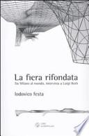 La fiera rifondata. Da Milano al mondo, intervista a Luigi Roth