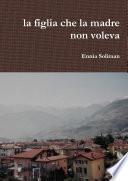 La Figlia Che La Madre Non Voleva