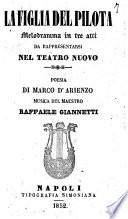 La figlia del pilota melodramma in tre atti