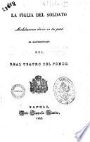 La figlia del soldato melodramma diviso in tre parti [La poesia è del sig. cav. Giovanni di Giurdignano