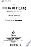 La figlia di Figaro. Melodramma giecoso in 3 atti. Musica di Lauro Rossi