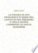 LA FIGURA DI SAN FRANCESCO DASSISI NEL CANTO XI DEL PARADISO E NELLA DIVINA COMMEDIA DI DANTE ALIGHIERI