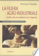 La filiera agro-industriale. Guida alla progettazione integrata. I cinque pilastri della progettazione efficace