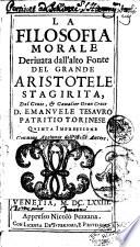 La filosofia morale deriuata dall'alto fonte del grande Aristotele Stagirita, dal conte, & caualier gran croce D. Emanuele Tesauro ..