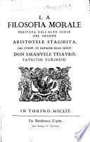 La Filosofia Morale Derivata Dall'Alto Fonte Del Grande Aristotele Stagirita, Dal Conte, Et Cavalier Gran Croce Don Emanvele Tesavro, Patritio Torinese