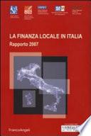 La finanza locale in Italia. Rapporto 2007