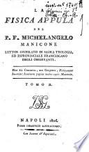 La fisica appula del p. f. Michelangelo Manicone lettor giubilato in sagra teologia, ed esprovinciale francescano degli osservanti. Tomo 1. \-5!
