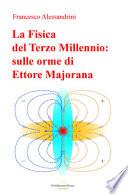 La fisica del terzo millennio: sulle orme di Ettore Majorana
